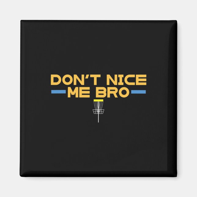 Funny Disc Golf Shirts - Dont Nice Me Bro  Magnet (Front)