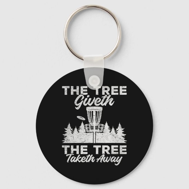 Funny Disc Golf - The Tree Giveth The Tree Taketh  Keychain (Front)