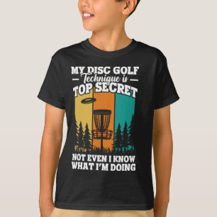 Funny Disc Golfer My Disc Golf Technique  T-Shirt