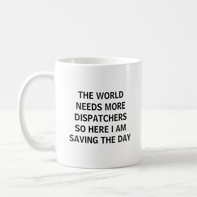 Funny Dispatcher Here I Am Saving The Day Coffee Mug (Left)