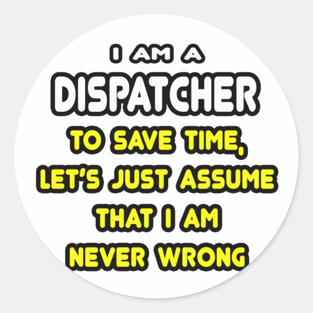 Funny Dispatcher T-Shirts and Gifts Classic Round Sticker (Front)