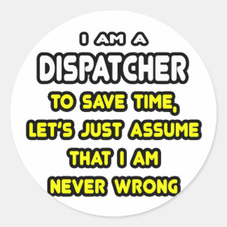 Funny Dispatcher T-Shirts and Gifts Classic Round Sticker