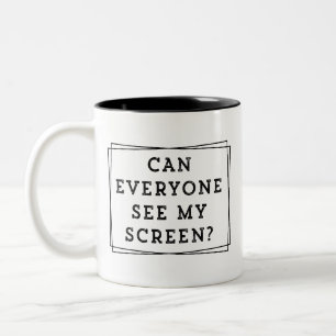 Funny Display sharing, Can everyone see my screen? Two-Tone Coffee Mug