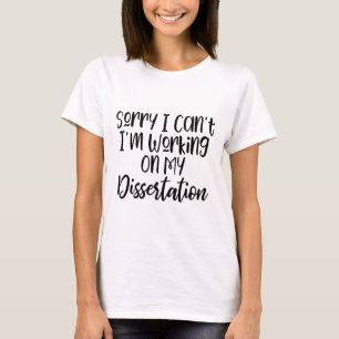 Funny Dissertation Slogan T-shirt