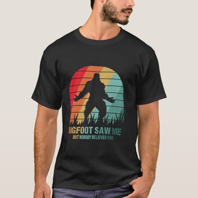 Funny Distressed Bigfoot Saw Me Believe Funny Sasq T-Shirt (Front)