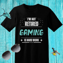 Funny distressed Not retired - Gaming is hard work