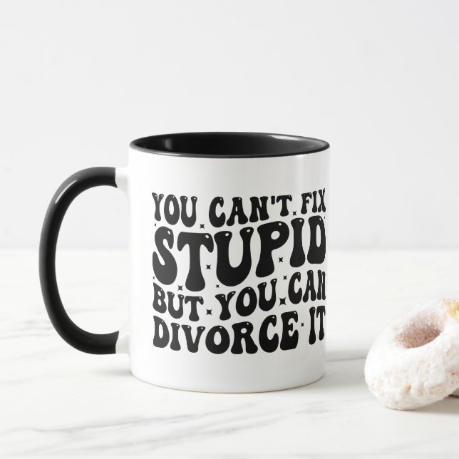 Funny Divorce Gift - You Can't Fix Stupid But, Mom Mug (With Donut)