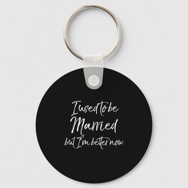 Funny Divorce Joke I Used To Be Married But I'm Be Keychain (Front)