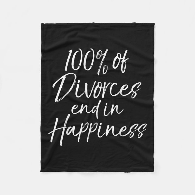Funny Divorce Quote 100% Of Divorces End In Hapnes Fleece Blanket (Front)
