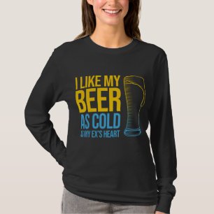 Funny Divorce quote - I Like My Beer as Cold as T-Shirt