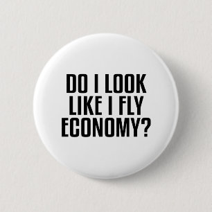 Funny Do I Look Like I Fly Economy Traveller Quote 2 Inch Round Button