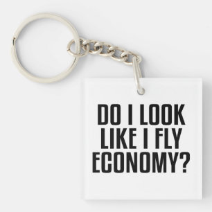 Funny Do I Look Like I Fly Economy Traveller Quote Keychain