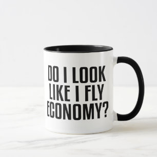 Funny Do I Look Like I Fly Economy Traveller Quote Mug