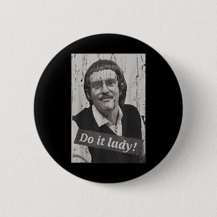 Funny Do It Lady Chit Humour 2 Inch Round Button