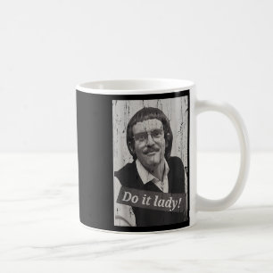 Funny Do It Lady Chit Humour Coffee Mug