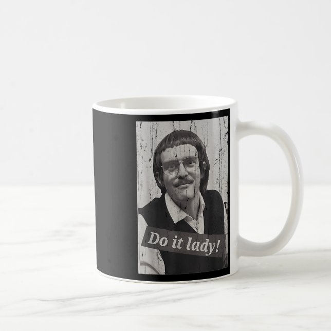 Funny Do It Lady Chit Humour  Coffee Mug (Right)