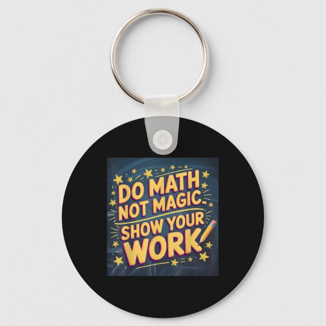 Funny Do Math Not Magic Teacher Back To School Mat Keychain (Front)