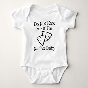 Funny Do Not Kiss Me If I'm Nacho Baby Bodysuit