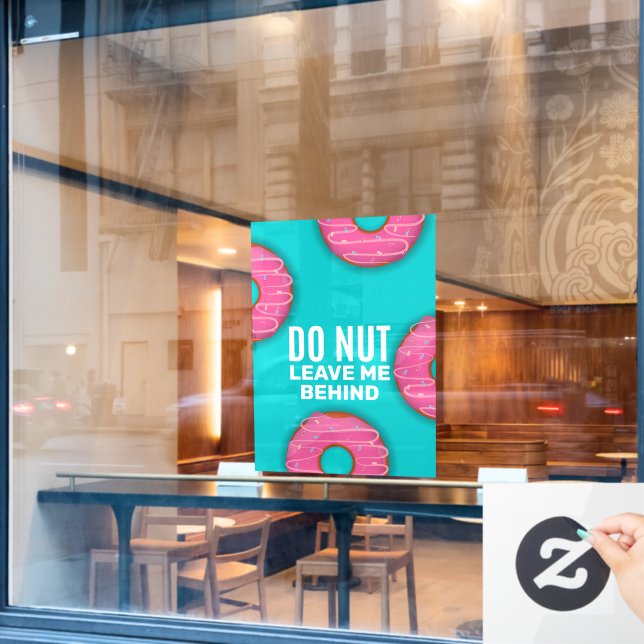 Funny Do Nut Do Not Leave Me Behind Doughnut Shop Window Cling (Cafe Window)
