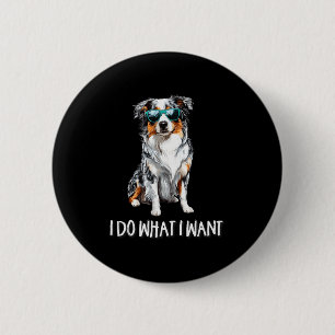 Funny Do What I Want Blue Merle Australian Shepher 2 Inch Round Button