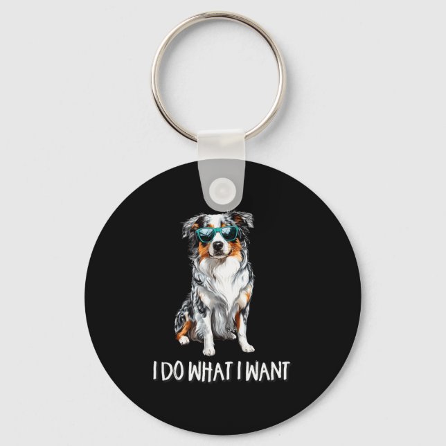 Funny Do What I Want Blue Merle Australian Shepher Keychain (Front)
