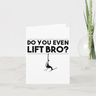 Funny Do You Even Lift Bro Gift Cute Skiing Lover Card