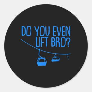 Funny Do You Even Lift Bro Gift Cute Skiing Lover  Classic Round Sticker
