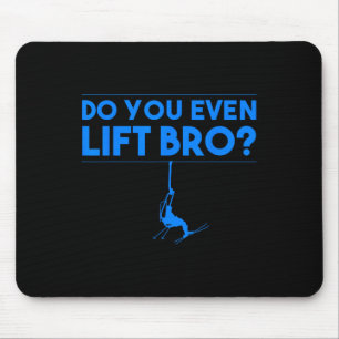 Funny Do You Even Lift Bro Gift Cute Skiing Lover  Mouse Pad