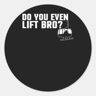 Funny Do You Even Lift Bro Ski/Snowboard Classic Round Sticker