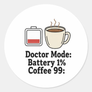 Funny Doctor Coffee Battery Life Graphic Classic Round Sticker