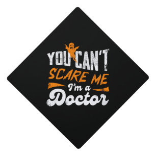 Funny Doctor 🩺Quote Nothing Scares Me Doctor Gift Graduation Cap Topper