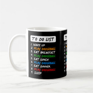 Funny dodgeball To Do List for the Perfect Day Eat Coffee Mug