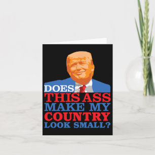 Funny Does This Make My Country Look Small Anti-tr Card