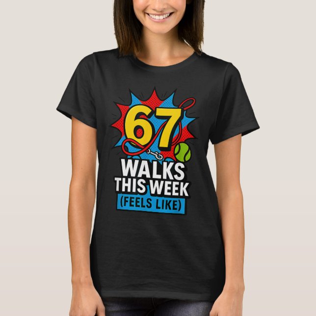 Funny Dog 6 7 Walks This Week Slang Meme Six Seven T-Shirt (Front)
