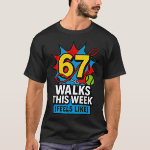 Funny Dog 6 7 Walks This Week Slang Meme Six Seven T-Shirt