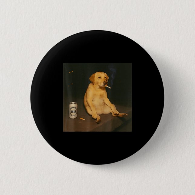 Funny Dog Beer Smoking Meme Sarcastic Dog Lover  2 Inch Round Button (Front)