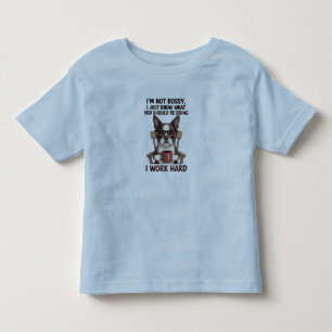 Funny Dog Bossy Work Hard Toddler T-shirt