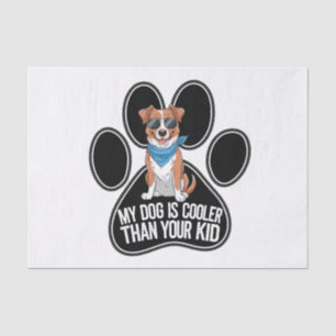 Funny Dog Design: 'My Dog is Cooler Than Your Kid Tissue Paper