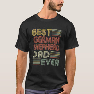 Funny Dog Father s Day Best German Shepherd Dad Ev T-Shirt