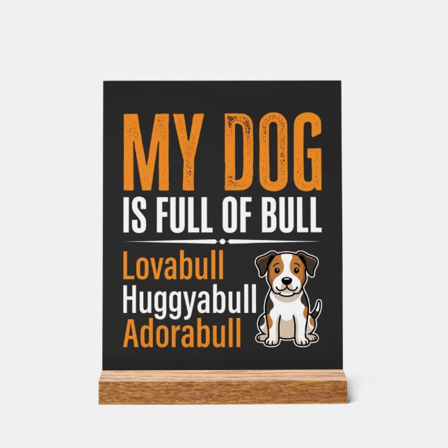 Funny Dog Full Of Bull Design Acrylic Sign (Front)