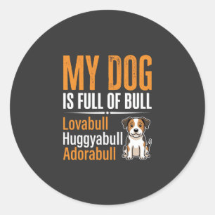 Funny Dog Full Of Bull Design Classic Round Sticker