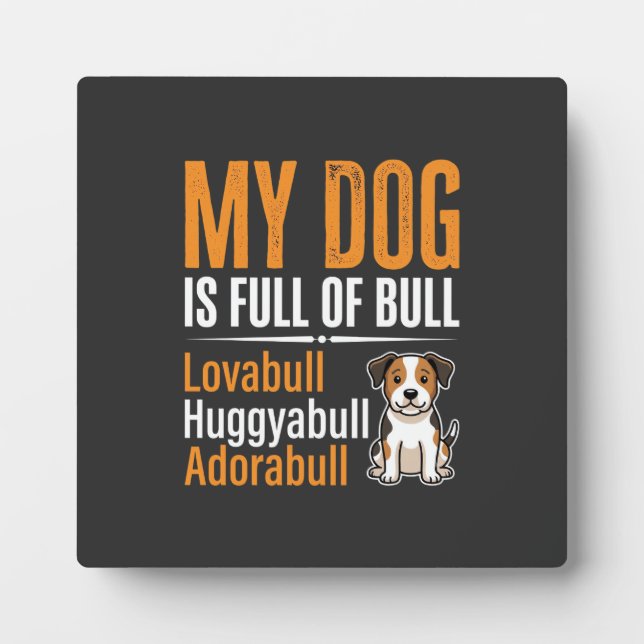 Funny Dog Full Of Bull Design Plaque (Front)