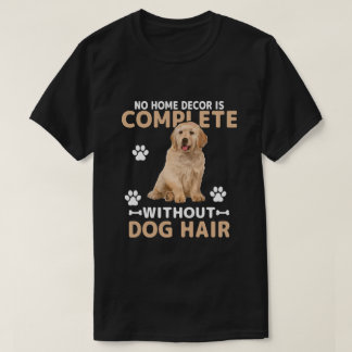 Funny Dog Hair Home Decor | Golden Retriever Dog T-Shirt