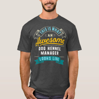 Funny Dog Kennel Manager Awesome Job Occupation T-Shirt