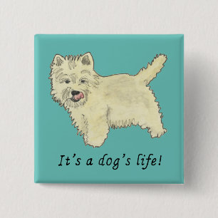 Funny Dog Life Cute Westie Scotty Animal Art Humor 2 Inch Square Button