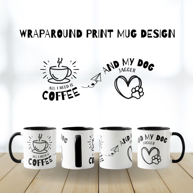 Funny Dog Lover All I Need Is Coffee My Dog Name  Mug (Funny Dog Lover All I Need Is Coffee and My Dog Name Wraparound Black Print Simple  Paw Print Heart)