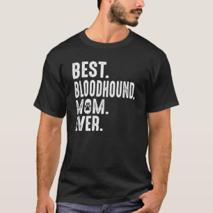 Funny Dog Lover Best Bloodhound Mom Ever Paw Pri T-Shirt