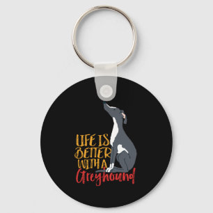 Funny Dog Lover Life Is Better With a Greyhound Keychain