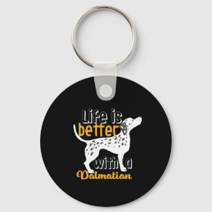 Funny Dog Lover Life Is Better With Dalmatian Keychain