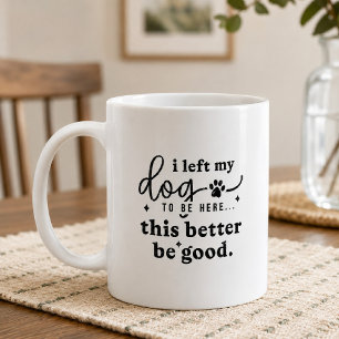 Funny Dog Lover Quote Office Humour  Coffee Mug